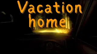 Vacation Home &ndash; A Short Horror Gameplay