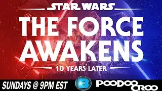 10 YEARS OF THE FORCE AWAKENS | The PooDoo Croo LIVE!
