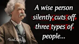 A wise person silently cuts off three types of people... Mark Twain Quotes
