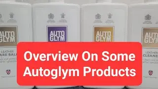 Overview On Some Of The Autoglym Products I Use When Car Valeting