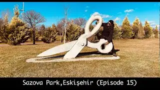 Turkey road trip - Sazova Park  (Episode 15) | Sazova Park | Eskişehir