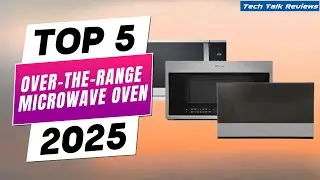 Top 5 Best Rated Over-the-Range Microwaves 2025 | Powerful & Stylish Picks