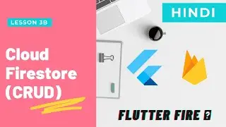 [Hindi] Flutter w Firebase: Cloud Firestore CRUD | Lecture 3B
