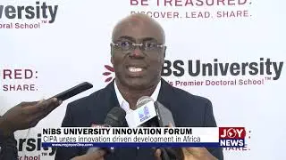 NiBS University innovation forum: CIPA urges innovation driven development in Africa. #JoyNews
