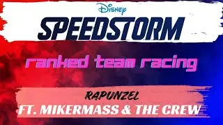 Disney Speedstorm #264 (Ranked Team Racing: Rapunzel) ft. MikerMass and the Crew