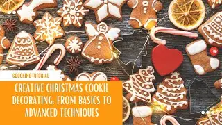 Creative Christmas Cookie Decorating: From Basics to Advanced Techniques