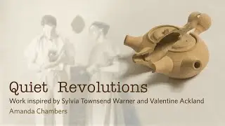 Quiet Revolutions: Work inspired by Sylvia Townsend Warner and Valentine Ackland by Amanda Chambers