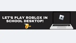 How to Play Roblox on School Desktop: Step-by-Step Guide!  | Play Roblox on Your School Desktop |