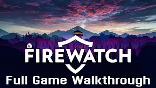 Firewatch | Full Game Walkthrough