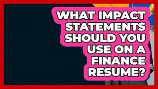 What Impact Statements Should You Use On A Finance Resume? - Finance Job Strategist