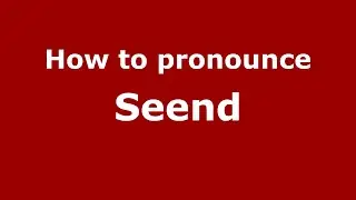 How to pronounce Seend (English/UK) - PronounceNames.com