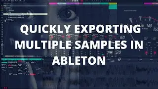 Ableton Tip: Fast Method to Export Multiple Samples