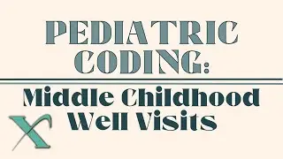 Pediatric Coding: Middle Childhood Well Visits