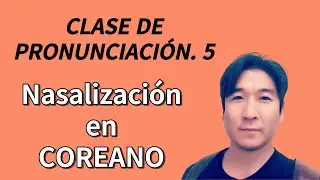 Nasalización en COREANO ( CLASE DE COREANO )