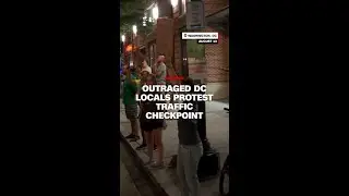 Outraged DC locals protest traffic checkpoint