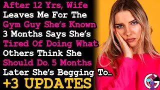 UPDATE After 12 yrs Wife Leaves For A Gym Guy She's known For 90 Days. 5 Mos Later She Begs To~