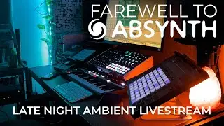 Absynth Waves - Late Night Ambient Livestream (Absynth 5)