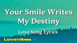 Your Smile Writes My Destiny | Romantic English Love Song | (Lyrics) 😚