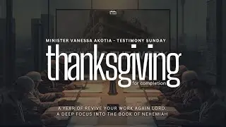 Thanksgiving for Completion | Minister Vanessa Akotia