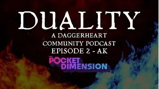 Duality Episode 2: AK of ThePocketDimension