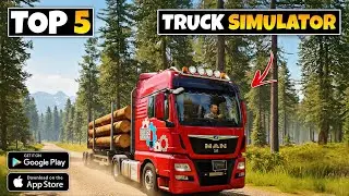 Top 5 Truck Driving Games For Android | Best Truck Simulator Games For Android 2026