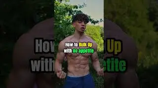 HOW TO BULK UP WITH NO APPETITE