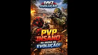 🚨 ARENA EM CHAMAS 🔥 | PVP DAYZ EVOLU&Ccedil;&Atilde;O