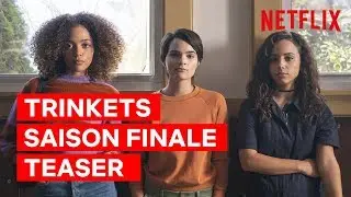 Trinkets Saison Finale | Teaser VOSTFR | Netflix France