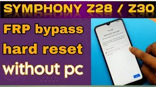 How To Install Your Symphony Z28 FRP Bypass (Step-By-Step) Without Pc