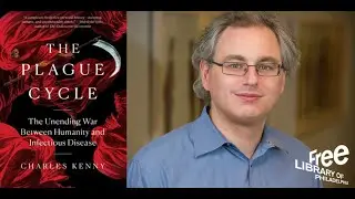 Charles Kenny | The Plague Cycle: The Unending War Between Humanity and Infectious Disease