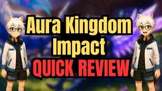 AURA KINGDOM IMPACT in 2025 QUICK REVIEW - After a Month of Playing