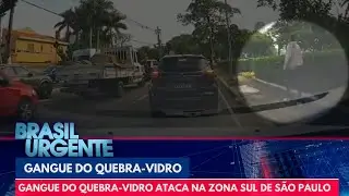 Gangue do quebra-vidro ataca na Zona Sul de São Paulo | Brasil Urgente