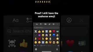 I still have the seahorse emoji