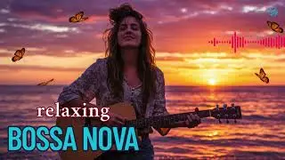 Rio Sunset Jazz 2025 🌅 Relaxing Bossa Nova Nights for Peaceful Vibes 🎷