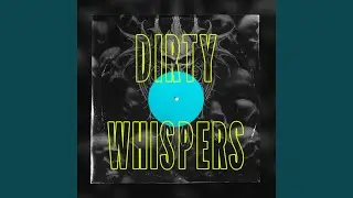 DIRTY WHISPERS
