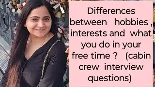 What is the difference between Hobbies, Interests and What you do in your free time?