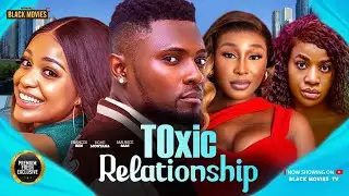 TOXIC RELATIONSHIP (MAURICE SAM, PEARL WATT, UCHE MONTAN, FRANCES BEN)Latest Nigerian Movie 2025