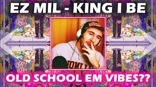 EZ MIL - King I Be | OLD SCHOOL EMINEM VIBES