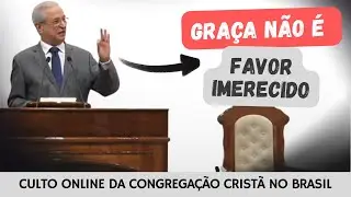 ABSURDO: Ancião da CCB diz que a Graça Não é um Favor imerecido
