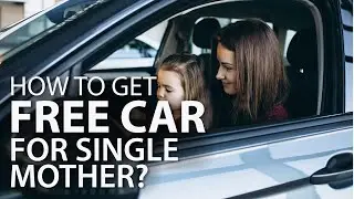 How To Get A Free Car For Single Mother