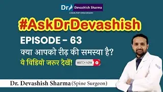 #AskDrDevashish Episode 63 - Spine Treatment & Surgery in India | Spine FAQ by Dr. Devashish Sharma