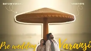 Behind The Scenes of Varanasi Pre Wedding Shoot | Banaras Vibes ❤️ ( day 02 )