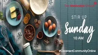 Stir Up Sunday &ndash; #CovenantCommunity Online #SundayWorship35 22.11.2020