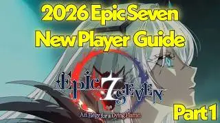 2026 Updated Epic Seven New Player Guide Part 1 - Step By Step Progression (New Era Update)