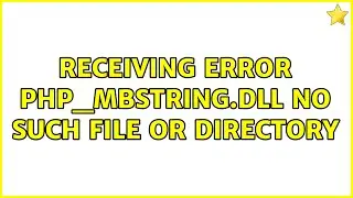 Receiving error php_mbstring.dll No such file or directory