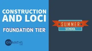 Construction And Loci - Exam Walkthrough - GCSE Maths - Summer School - Onmaths