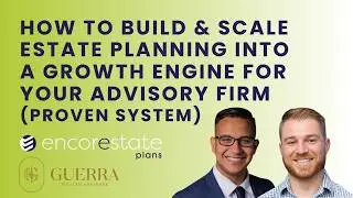 How to Build & Scale Estate Planning Into a Growth Engine for Your Advisory Firm (Proven System)