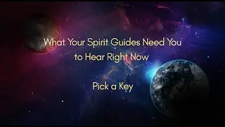 Pick a Key 🔑 | What Your Spirit Guides Need You to Hear Right Now