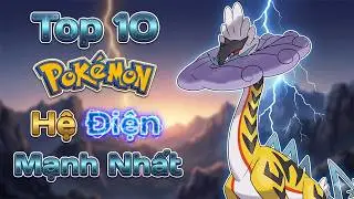 Top 10 Pokemon Hệ Điện Mạnh Nhất | Strongest Electric Pokemon