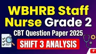 WBHRB Staff Nurse Grade-II CBT Question Paper 2025 | Shift- 3 Full Analysis